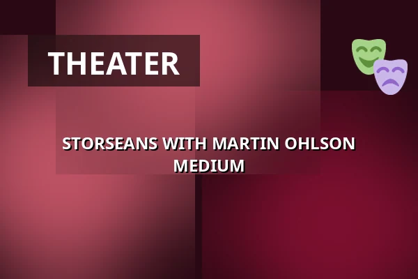 STORSEANS WITH MARTIN OHLSON MEDIUM — Hjalmar Bergman Teatern, Örebro