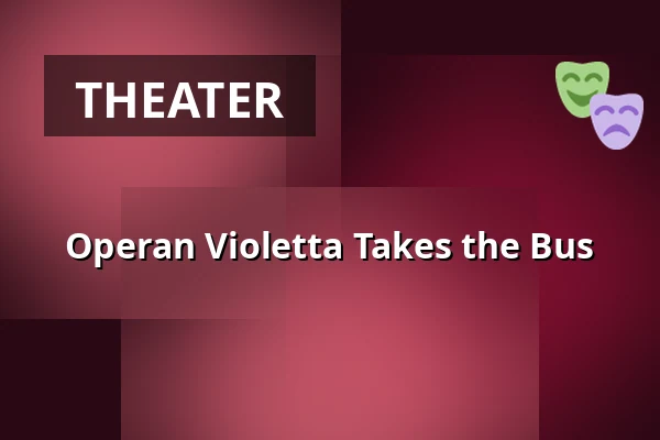 Operan Violetta Takes the Bus — Stora hotellet, Tomelilla