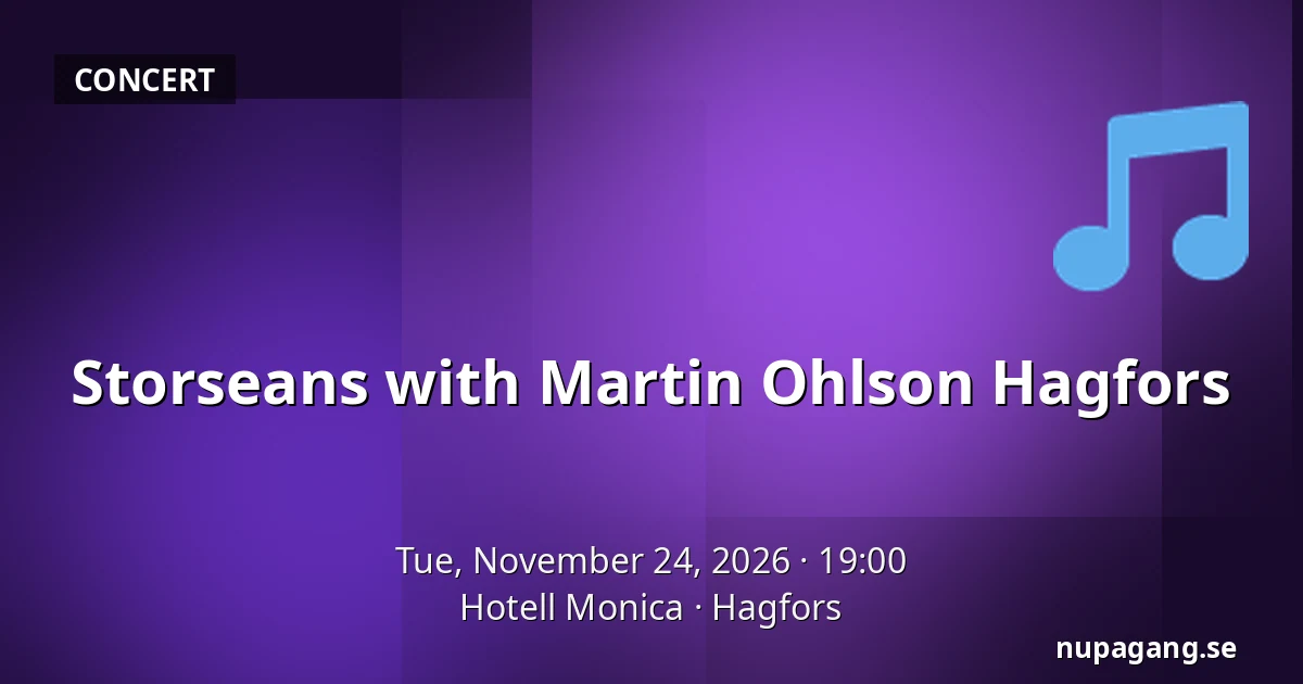 Storseans with Martin Ohlson Hagfors — Hotell Monica, Hagfors