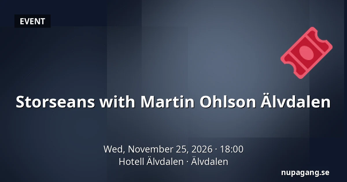 Storseans with Martin Ohlson Älvdalen — Hotell Älvdalen, Älvdalen