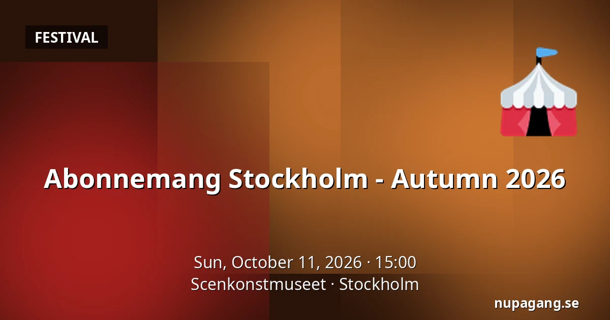 Abonnemang Stockholm - Autumn 2026 — Scenkonstmuseet, Stockholm
