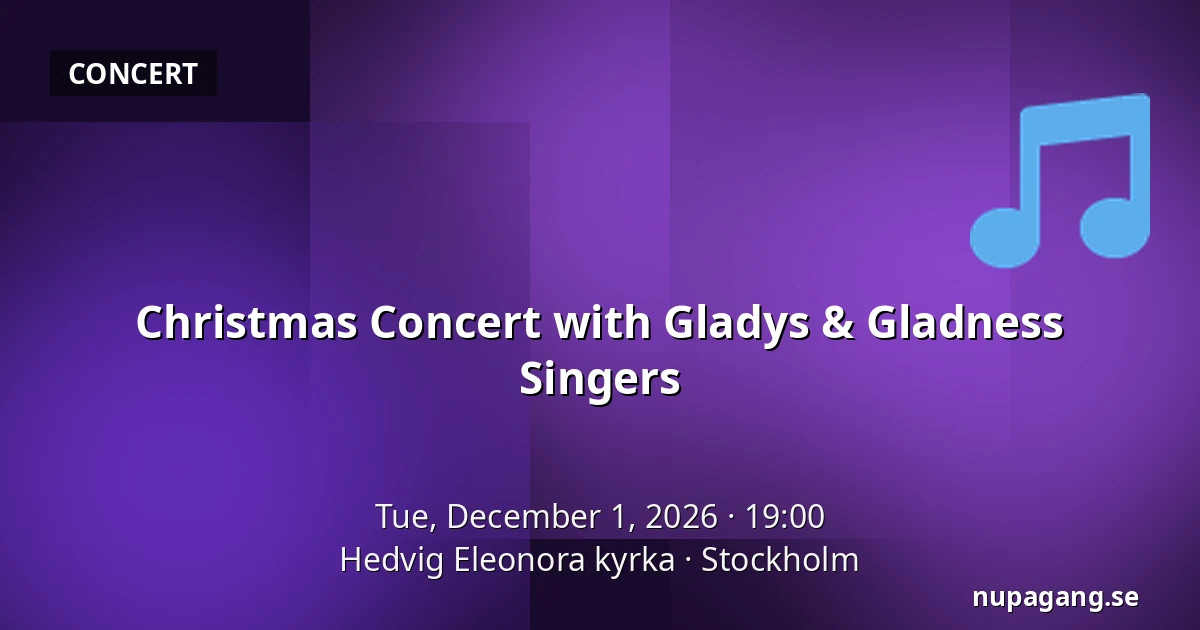 Christmas Concert with Gladys & Gladness Singers — Hedvig Eleonora kyrka, Stockholm