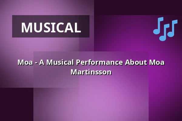 Moa - A Musical Performance About Moa Martinsson — Lunchteater i Kungsbacka, Kungsbacka