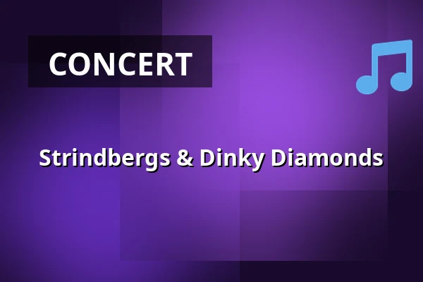 Strindbergs & Dinky Diamonds — Palatset, Linköping