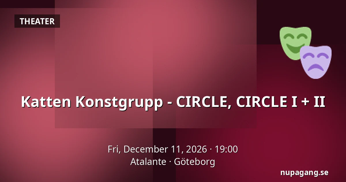Katten Konstgrupp - CIRCLE, CIRCLE I + II — Atalante, Gothenburg