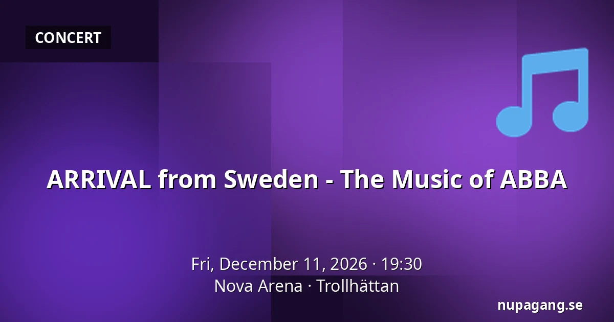 ARRIVAL from Sweden - The Music of ABBA — Nova Arena, Trollhättan