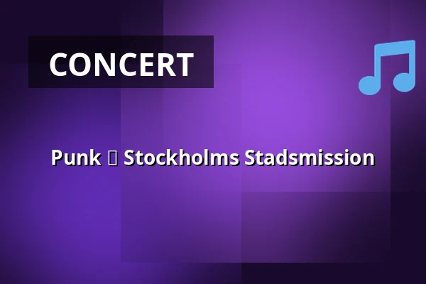 Punk ❤️ Stockholms Stadsmission — Slaktkyrkan, Stockholm