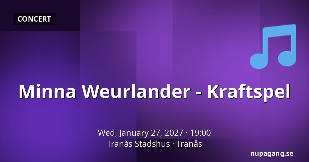 Minna Weurlander - Kraftspel — Tranås Stadshus, Tranås