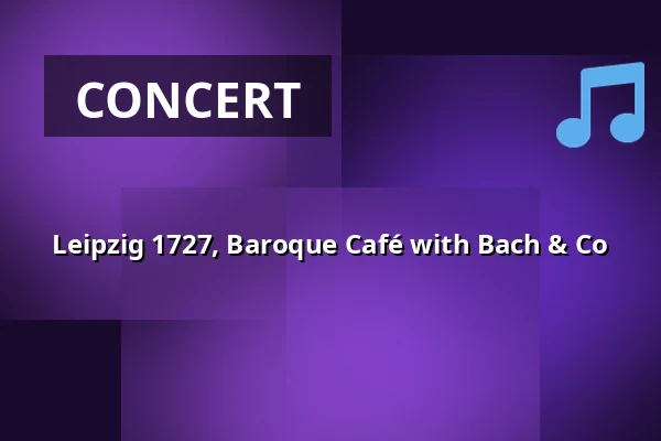 Leipzig 1727, Baroque Café with Bach & Co — Arnäs Församlingshem, Arnäsvall