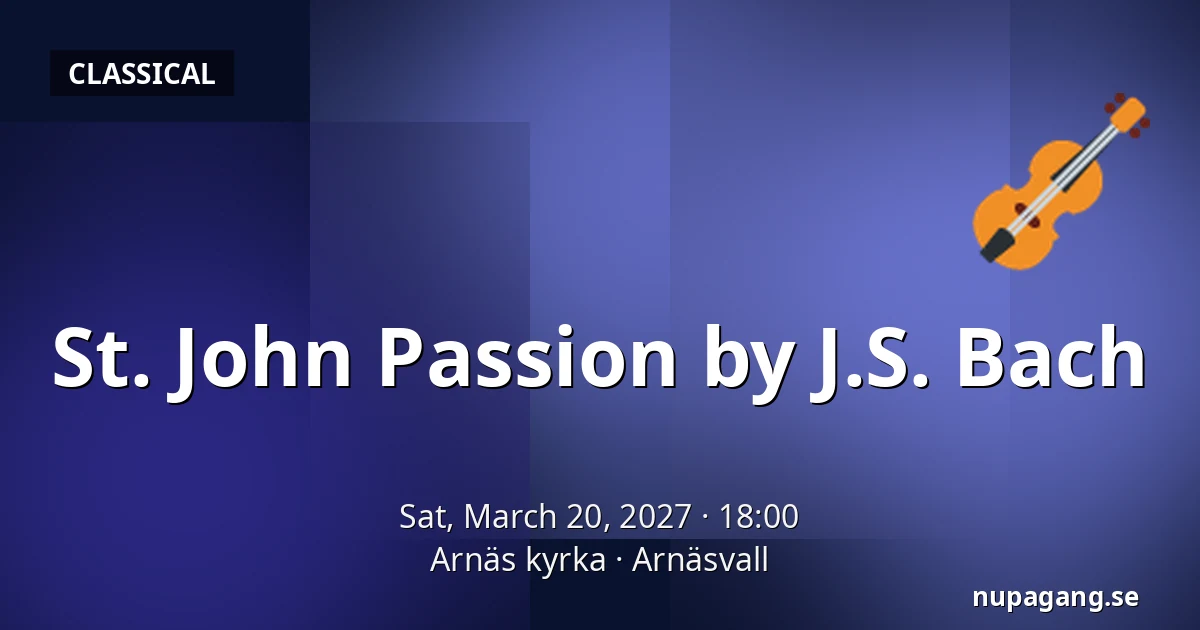 St. John Passion by J.S. Bach — Arnäs kyrka, Arnäsvall