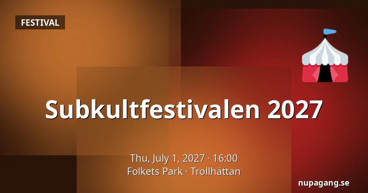 Subkultfestivalen 2027 — Folkets Park, Trollhättan