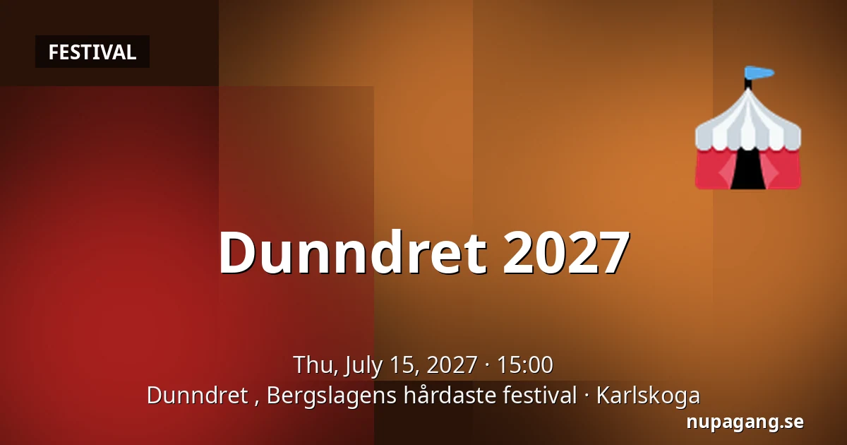 Dunndret 2027 — Dunndret , Bergslagens hårdaste festival, Karlskoga