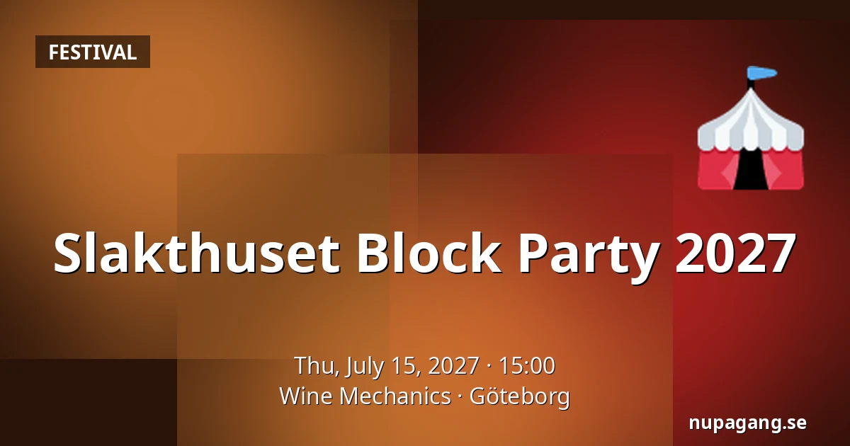Slakthuset Block Party 2027 — Wine Mechanics, Gothenburg