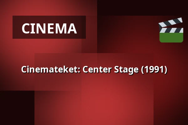 Cinemateket: Center Stage (1991) — Bio Skandia, Stockholm