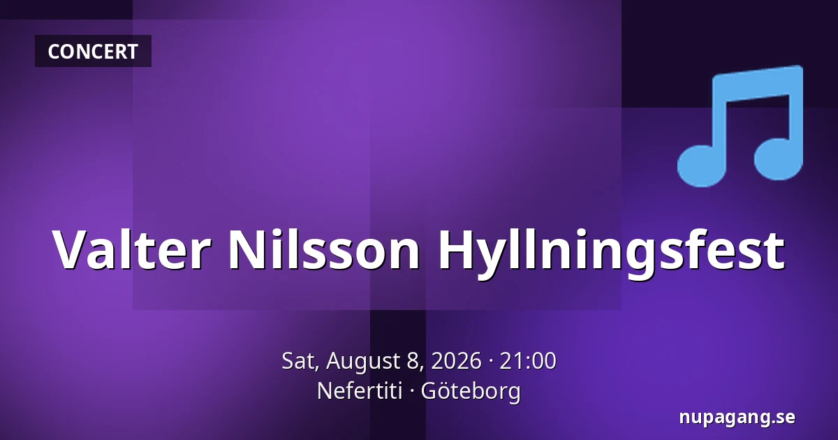 Valter Nilsson Hyllningsfest — Nefertiti, Gothenburg