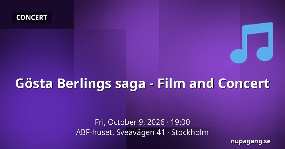 Gösta Berlings saga - Film and Concert — ABF-huset, Sveavägen 41, Stockholm