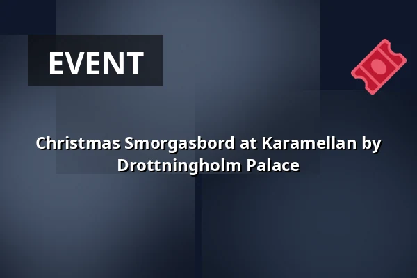 Christmas Smorgasbord at Karamellan by Drottningholm Palace — Karamellan Restaurang vid Drottningholms Slott, Drottningholm