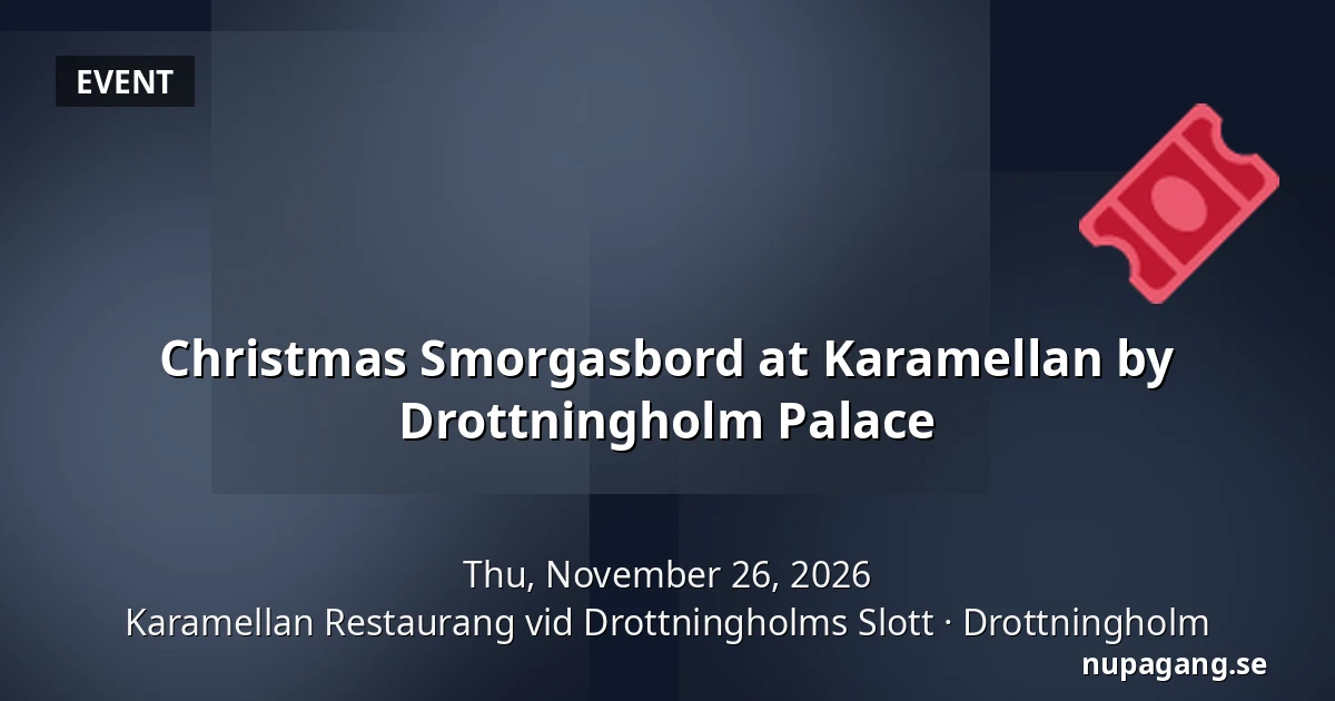 Christmas Smorgasbord at Karamellan by Drottningholm Palace — Karamellan Restaurang vid Drottningholms Slott, Drottningholm