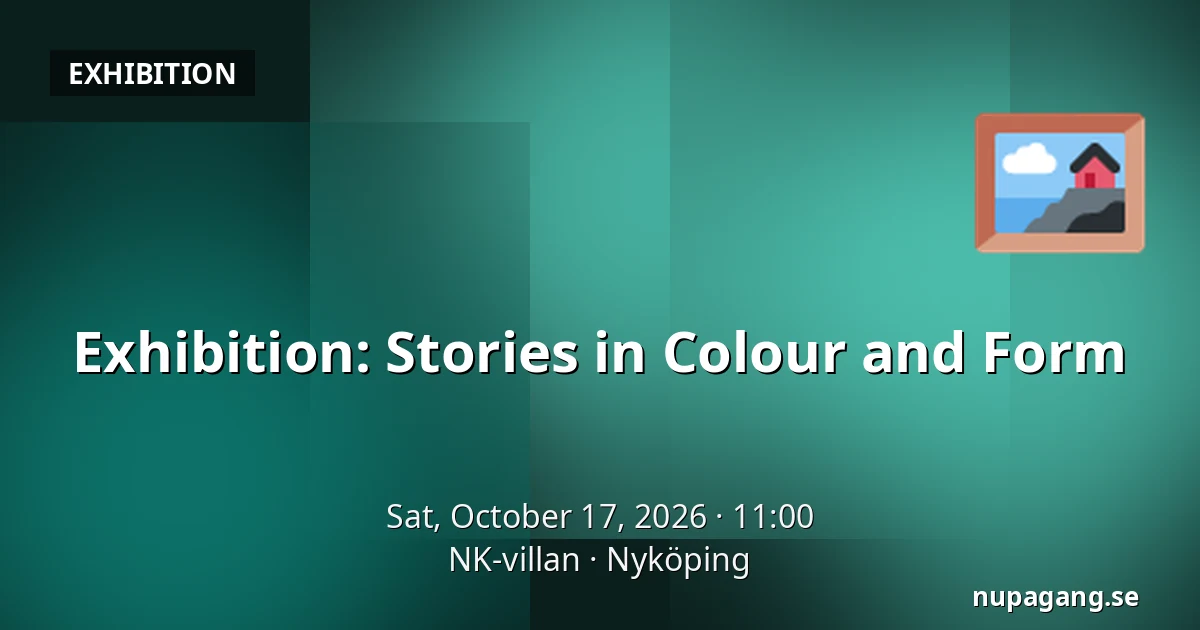 Exhibition: Stories in Colour and Form — NK-villan, Nyköping