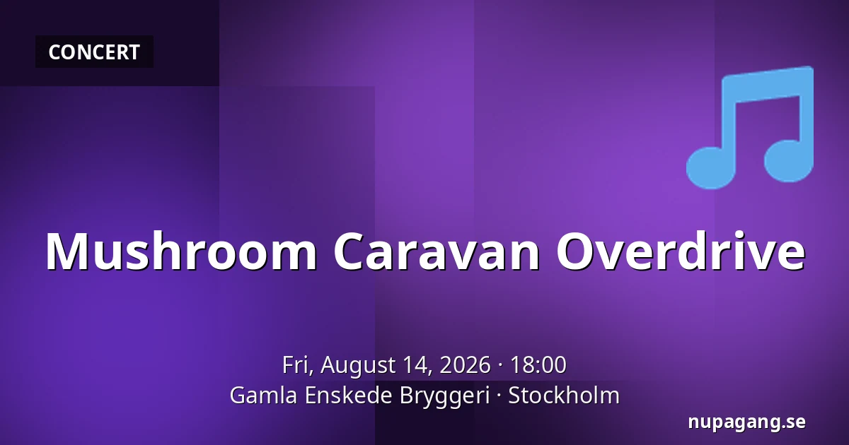 Mushroom Caravan Overdrive — Gamla Enskede Bryggeri, Stockholm