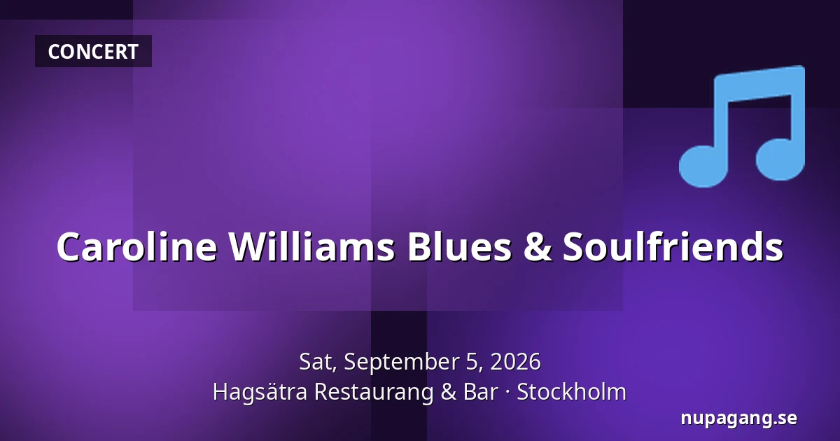 Caroline Williams Blues & Soulfriends — Hagsätra Restaurang & Bar, Stockholm