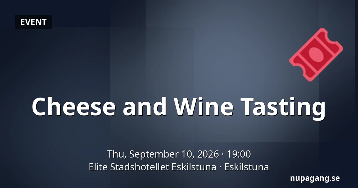 Cheese and Wine Tasting — Elite Stadshotellet Eskilstuna, Eskilstuna