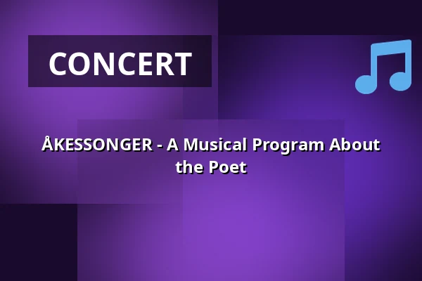 ÅKESSONGER - A Musical Program About the Poet — Folkets Hus Uddevalla, Uddevalla