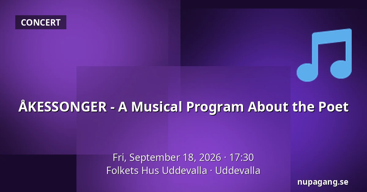 ÅKESSONGER - A Musical Program About the Poet — Folkets Hus Uddevalla, Uddevalla