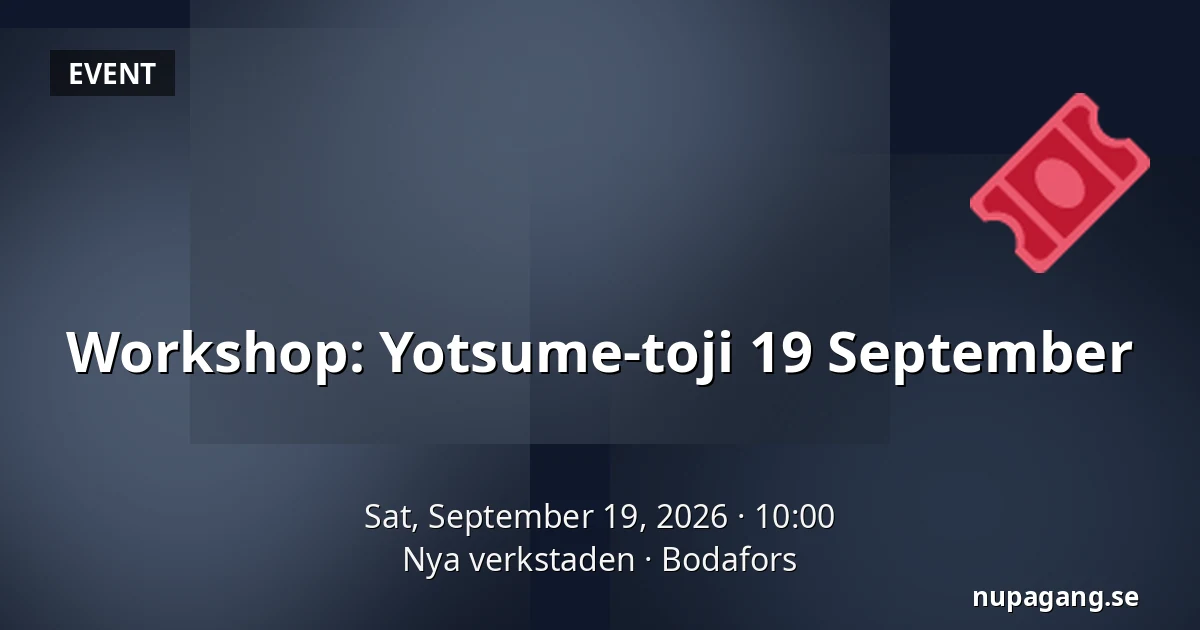 Workshop: Yotsume-toji 19 September — Nya verkstaden, Bodafors