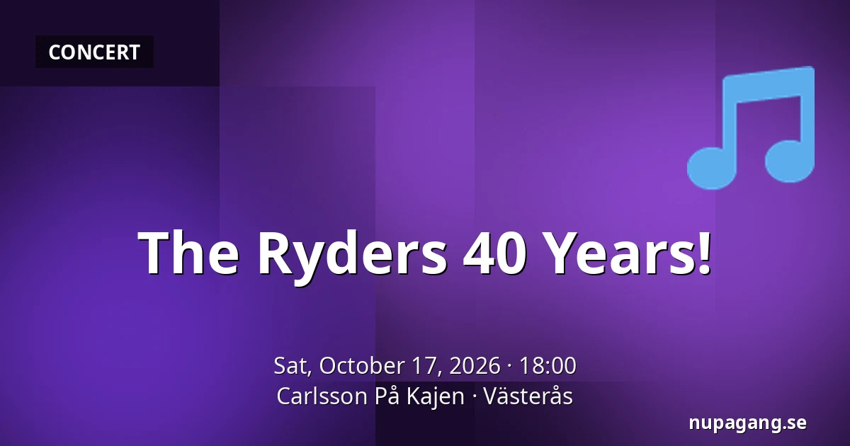 The Ryders 40 Years! — Carlsson På Kajen, Västerås