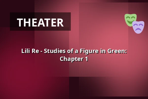 Lili Re - Studies of a Figure in Green: Chapter 1 — Atalante, Gothenburg