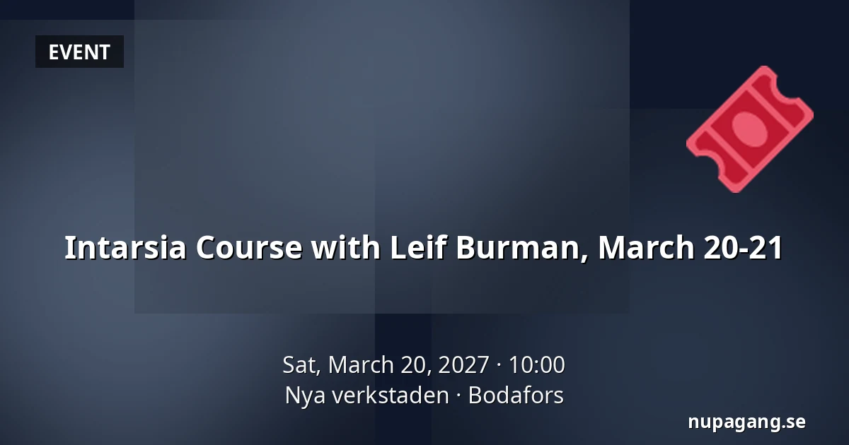 Intarsia Course with Leif Burman, March 20-21 — Nya verkstaden, Bodafors