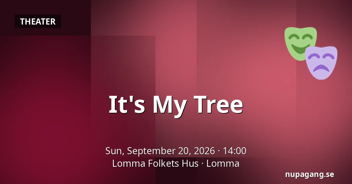 It's My Tree — Lomma Folkets Hus, Lomma