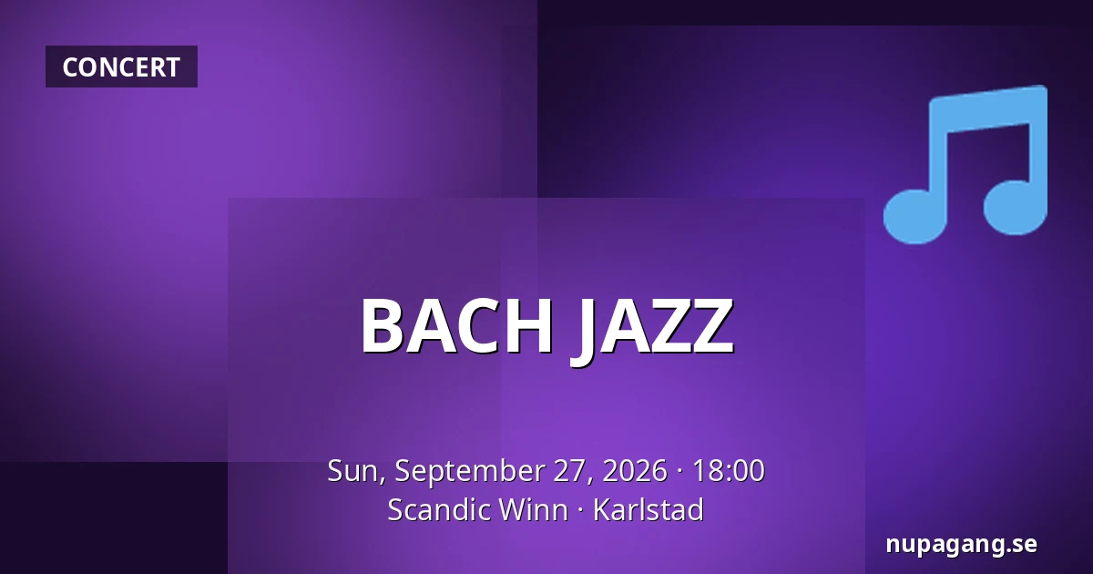 BACH JAZZ — Scandic Winn, Karlstad