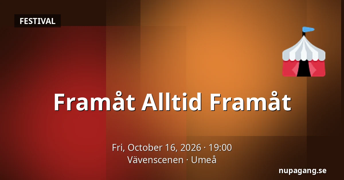 Framåt Alltid Framåt — Vävenscenen, Umeå