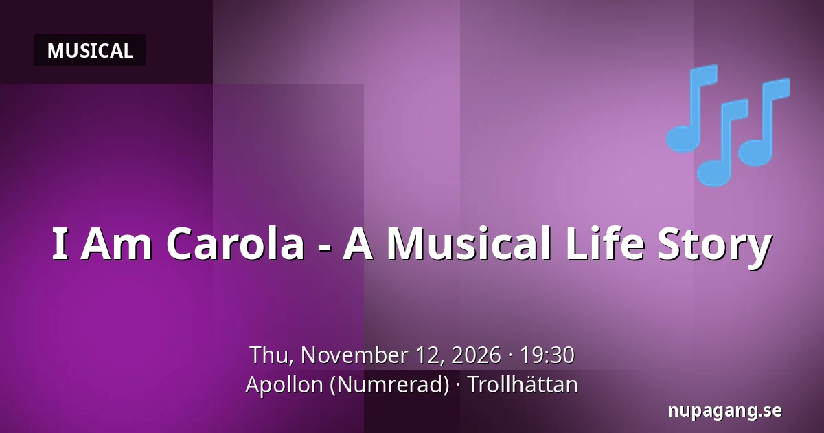 I Am Carola - A Musical Life Story — Apollon (Numrerad), Trollhättan