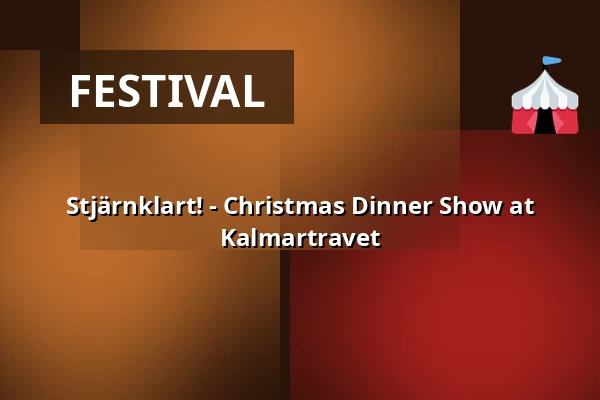 Stjärnklart! - Christmas Dinner Show at Kalmartravet — Kalmartravet, Kalmar