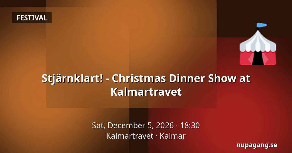 Stjärnklart! - Christmas Dinner Show at Kalmartravet — Kalmartravet, Kalmar