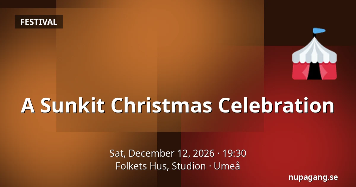 A Sunkit Christmas Celebration — Folkets Hus, Studion, Umeå