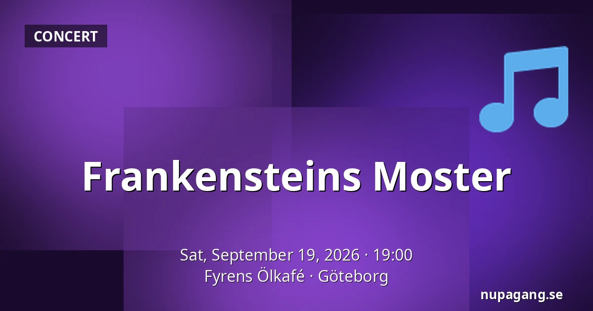Frankensteins Moster — Fyrens Ölkafé, Gothenburg