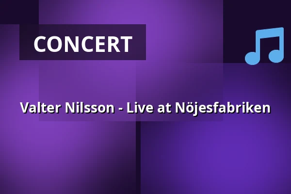 Valter Nilsson - Live at Nöjesfabriken — Nöjesfabriken, Karlstad