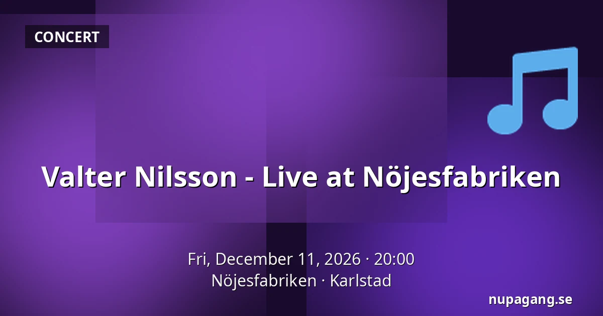 Valter Nilsson - Live at Nöjesfabriken — Nöjesfabriken, Karlstad