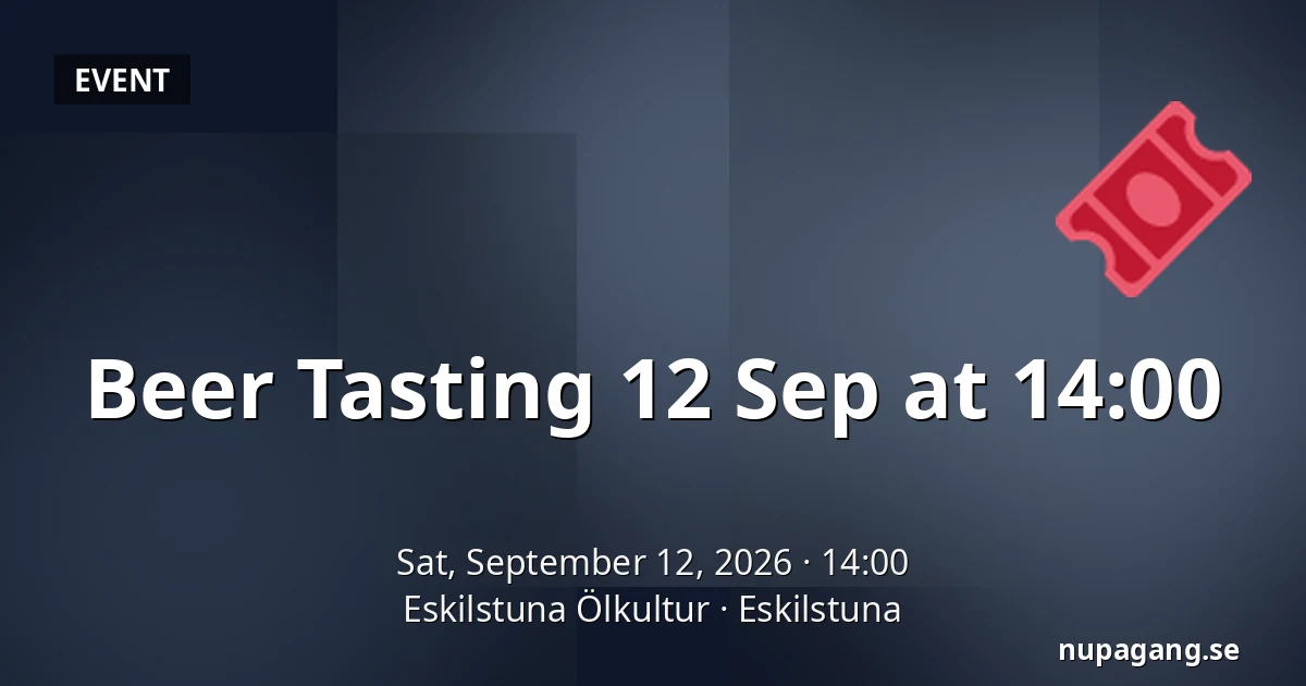 Beer Tasting 12 Sep at 14:00 — Eskilstuna Ölkultur, Eskilstuna