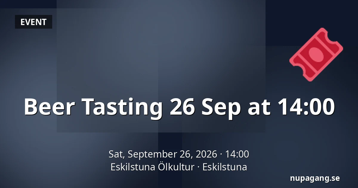Beer Tasting 26 Sep at 14:00 — Eskilstuna Ölkultur, Eskilstuna