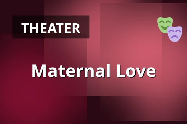 Maternal Love — Sagateatern, Linköping