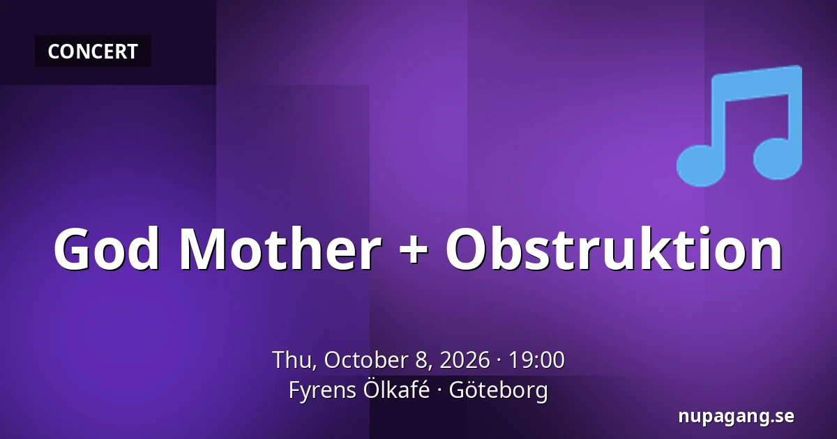 God Mother + Obstruktion — Fyrens Ölkafé, Gothenburg