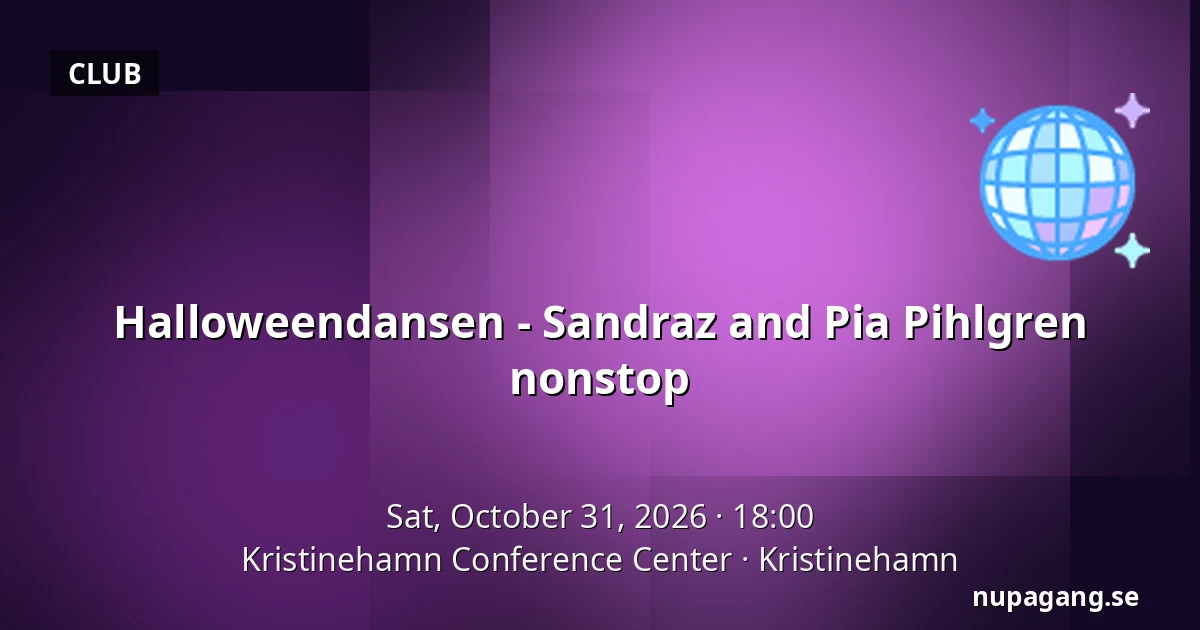 Halloweendansen - Sandraz and Pia Pihlgren nonstop — Kristinehamn Conference Center, Kristinehamn