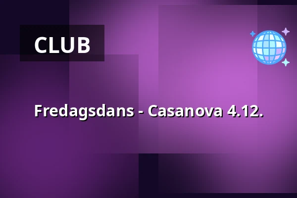 Fredagsdans - Casanova 4.12. — Ersboda Folketshus, Umeå