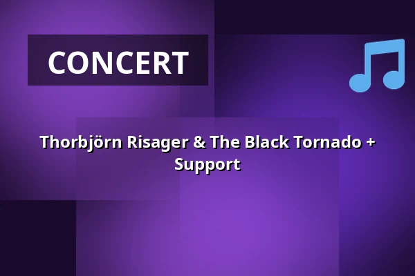 Thorbjörn Risager & The Black Tornado + Support — Nöjesfabriken, Karlstad