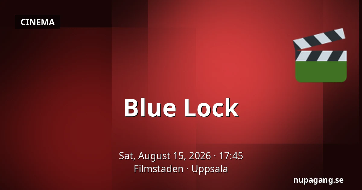 Blue Lock — Filmstaden, Uppsala